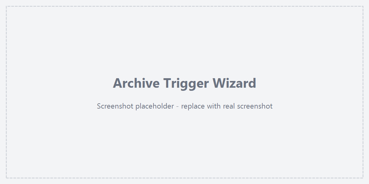 Archive trigger wizard